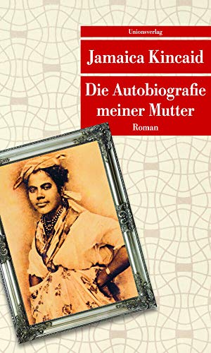Die Autobiografie meiner Mutter: Roman (Unionsverlag Taschenbücher) von Unionsverlag
