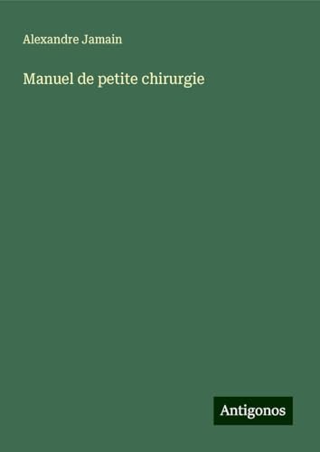 Manuel de petite chirurgie von Antigonos Verlag