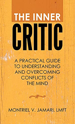 The Inner Critic: A Practical Guide to Understanding and Overcoming Conflicts of the Mind von Balboa Press