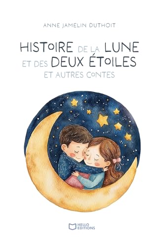Histoire de la lune et des deux étoiles et autres contes von HELLO EDITIONS