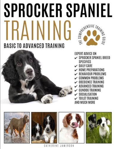 SPROCKER SPANIEL TRAINING: Basic To Advanced Training: The Comprehensive Training Guide von Pet Education Publishing