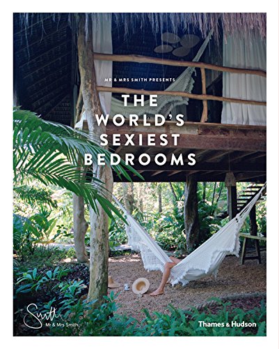 Mr & Mrs Smith Presents The World's Sexiest Bedrooms: 200+ Illustrations von Thames & Hudson