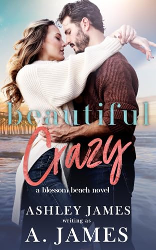 Beautiful Crazy (Blossom Beach, Band 1) von Independently published