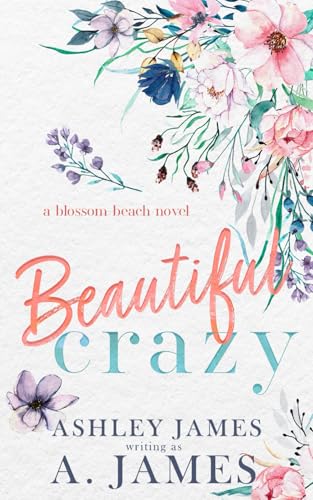 Beautiful Crazy (Blossom Beach Series Special Edition, Band 1) von Independently published