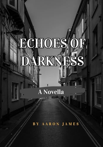 Echoes of Darkness: A Novella von Independently published