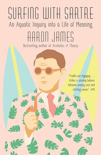 Surfing with Sartre: An Aquatic Inquiry into a Life of Meaning von Anchor