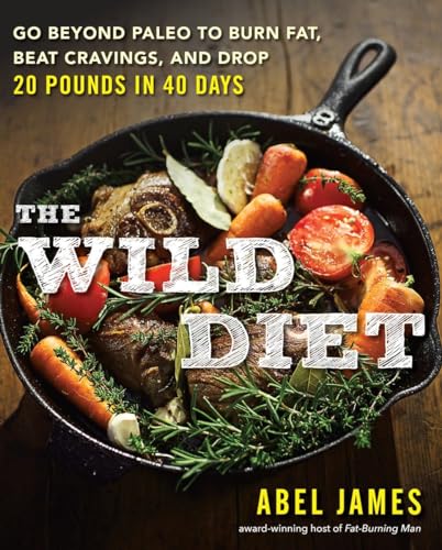 The Wild Diet: Go Beyond Paleo to Burn Fat, Beat Cravings, and Drop 20 Pounds in 40 days von Avery