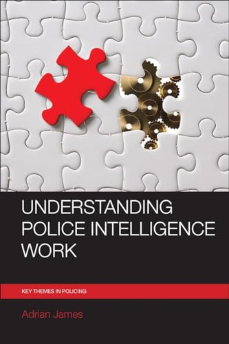 Understanding police intelligence work (Key Themes in Policing)