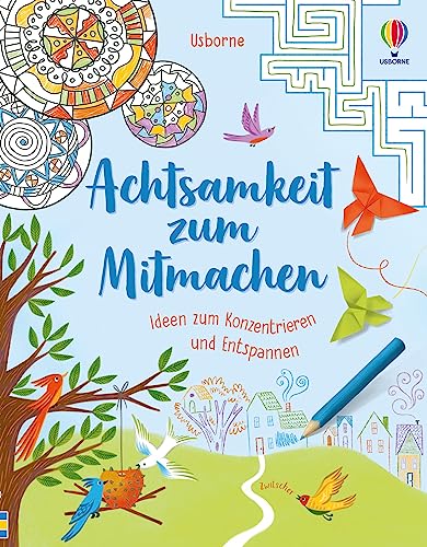 Achtsamkeit zum Mitmachen: Ideen zum Konzentrieren und Entspannen – für Kinder ab 7 Jahren (Achtsamkeit-zum-Mitmachen-Reihe) von Usborne