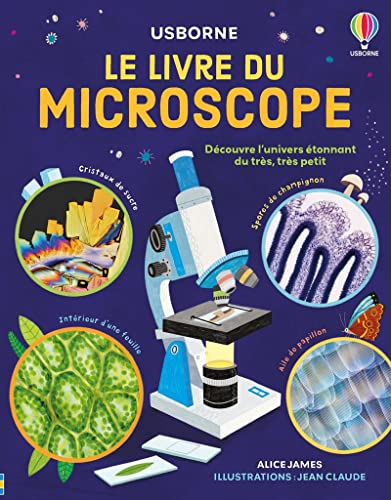 Le livre du microscope: Découvre l'univers étonnant du très, très petit