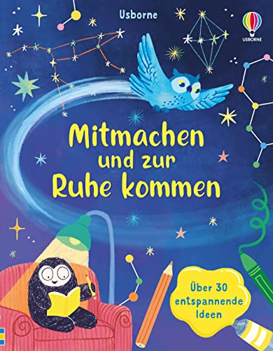 Mitmachen und zur Ruhe kommen: über 30 entspannende Ideen – Anregungen für mehr Achtsamkeit und Entspannung – für Kinder ab 7 Jahren von Usborne Publishing