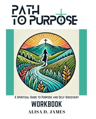 Path to Purpose Workbook: A Spiritual Guide to Purpose and Self-Discovery Workbook (The Purpose Series) von Independently published