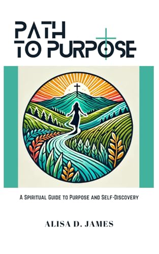 Path to Purpose: A Spiritual Guide to Purpose and Self-Discovery (The Purpose Series, Band 1) von Independently published