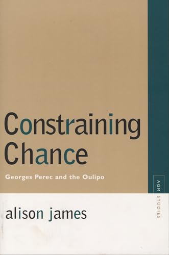 Constraining Chance: Georges Perec and the Oulipo (Avant-garde & Modernism Studies)