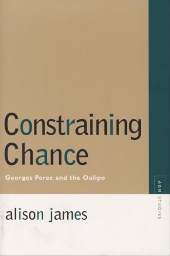 Constraining Chance: Georges Perec and the Oulipo (Avant-garde & Modernism Studies)