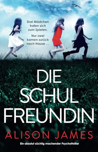 Die Schulfreundin: Ein absolut süchtig machender Psychothriller von Bookouture