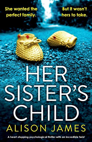 Her Sister's Child: A heart-stopping psychological thriller with an incredible twist von Bookouture