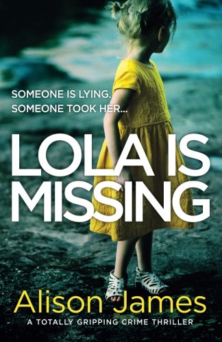 Lola Is Missing: A totally gripping crime thriller (Detective Rachel Prince, Band 1) von Bookouture