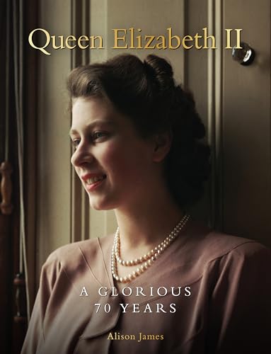 Queen Elizabeth II: A Glorious 70 Years von Sona Books