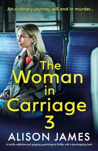 The Woman in Carriage 3: A totally addictive and gripping psychological thriller with a jaw-dropping twist von Bookouture