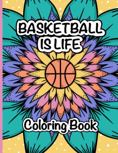 Basketball is Life Coloring Book: A Fun and Relaxing Coloring Book for Basketball Lovers von Independently published