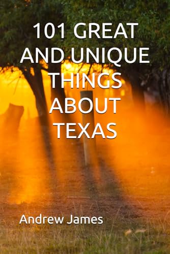 101 GREAT AND UNIQUE THINGS ABOUT TEXAS von Independently published