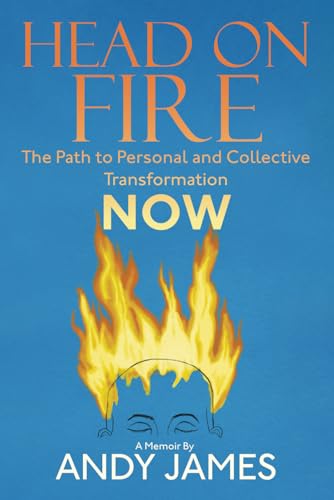 Head on Fire: The Path to Personal and Collective Transformation NOW Head on Fire: The Path to Personal and Collective Transformation NOW von Iguana Books