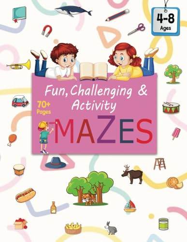 Fun, Challenging & Activity Mazes for Kids 4-8 , 70+ Pages (Maze Books for Kids) von Independently published