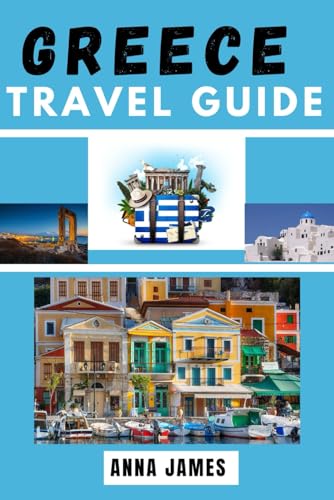 Greece Travel Guide: Discover the Wonders of Ancient Ruins, Stunning Beaches, and Vibrant Culture of Greece Greece Travel Guide: Discover the Wonders of Ancient Ruins, Stunning Beaches, and Vibrant Culture of Greece