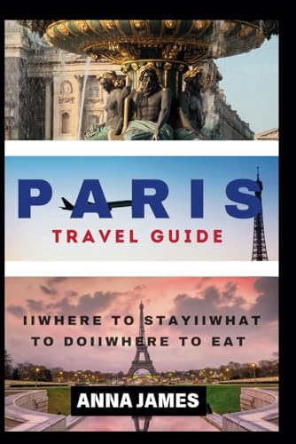 Paris Travel Guide: The Complete Paris Travel Guide Essentials, Local Insight And Unveiled Hidden Gems Paris Travel Guide: The Complete Paris Travel Guide Essentials, Local Insight And Unveiled Hidden Gems von Independently published