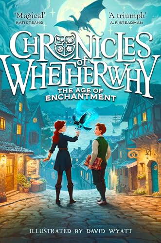 The Age of Enchantment: A thrilling illustrated fantasy adventure from the author of the acclaimed Pages & Co series (Chronicles of Whetherwhy) von HarperCollinsChildren’sBooks