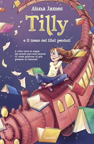 Tilly e il treno dei libri perduti (Libri ribelli)