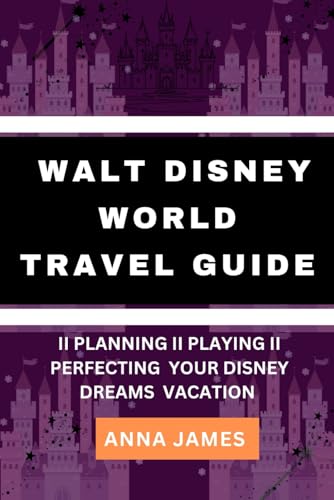 Walt Disney world travel guide: Planning, Playing, Perfecting your dreams vacation Walt Disney world travel guide: Planning, Playing, Perfecting your dreams vacation von Independently published