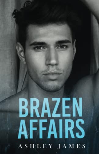 Brazen Affairs (Hidden Affairs, Band 1) von Independently published