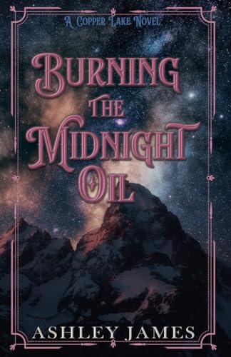 Burning the Midnight Oil: A Single Dad Small Town Romance (Copper Lake, Band 3)