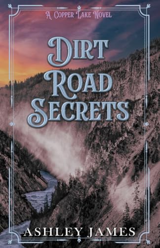 Dirt Road Secrets: An Opposites Attract Small Town Romance (Copper Lake, Band 2)