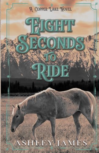 Eight Seconds to Ride: A Rivals to Lovers Small Town Romance (Copper Lake, Band 1) von Independently published