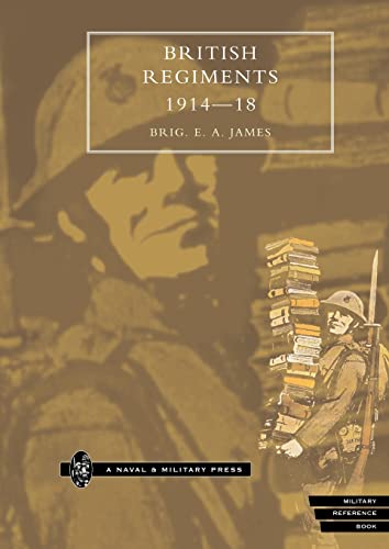 British Regiments 1914-18: British Regiments 1914-18 von Naval and Military Press