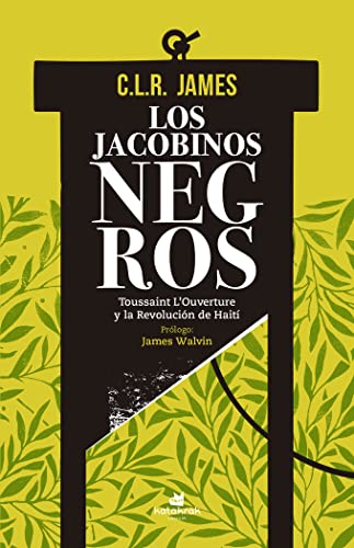 Los jacobinos negros: Toussaint L'Ouverture y la Revolución de Haití von Katakrak