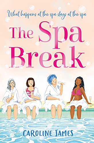 The Spa Break: A laugh out loud and heartwarming novel about friendship, love and learning to live life to the full!