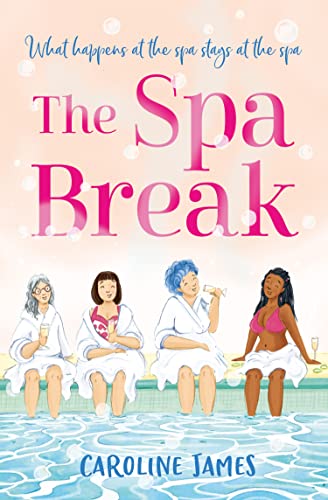 The Spa Break: A laugh out loud and heartwarming novel about friendship, love and learning to live life to the full!