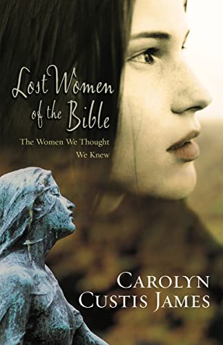 Lost Women of the Bible: The Women We Thought We Knew von Zondervan