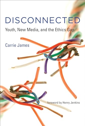 Disconnected: Youth, New Media, and the Ethics Gap (The John D. and Catherine T. MacArthur Foundation Series on Digital Media and Learning) von The MIT Press