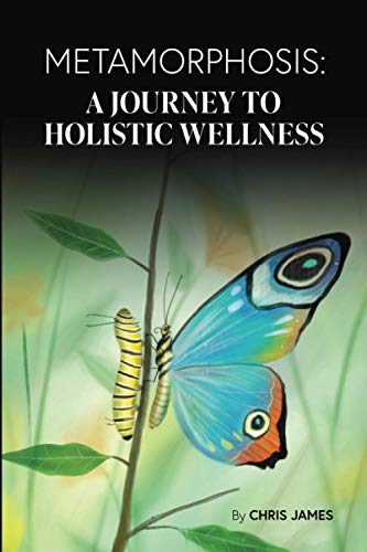 Metamorphosis: A Journey To Holistic Wellness (Full Color)