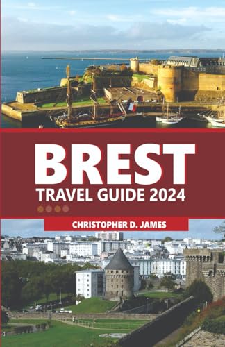 Brest Travel Guide: Experience the Maritime Charm of France's Western Tip