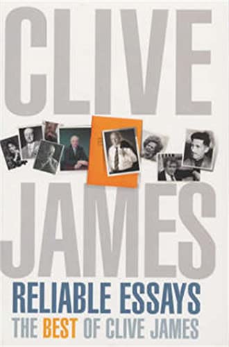 Reliable Essays: The Best of Clive James von Picador