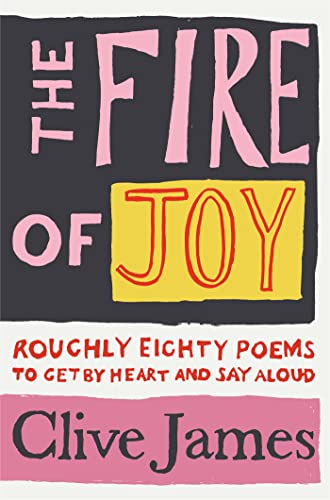 The Fire of Joy: Roughly 80 Poems to Get by Heart and Say Aloud von Picador