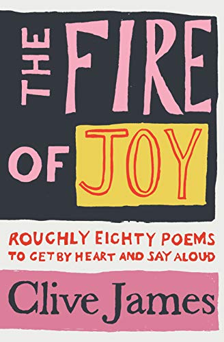 The Fire of Joy: Roughly 80 Poems to Get by Heart and Say Aloud von Picador