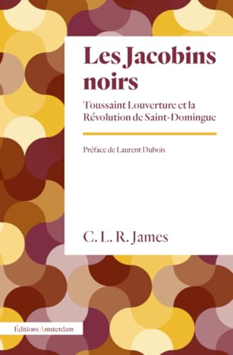 Les Jacobins noirs: Toussaint Louverture et la Révolution de Saint-Domingue von AMSTERDAM