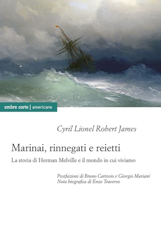 Marinai, rinnegati e reietti. La storia di Herman Melville e il mondo in cui viviamo (Americane) von Ombre Corte